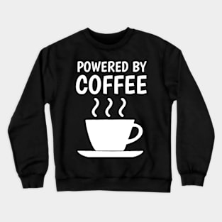 powered by coffee Crewneck Sweatshirt